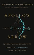 Apollo's Arrow: The Profound and Enduring Impact of Coronavirus on the Way We Live Apollo's Arrow: The Profound and Enduring Impact of Coronavirus on the Way We Live