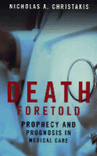 Death Foretold: Prophecy and Prognosis in Medical Care Death Foretold: Prophecy and Prognosis in Medical Care